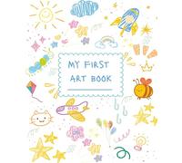 My First Art Book: A Fun Drawing Notebook for Toddlers | 100 Blank Pages for Coloring, Doodling, and Creativity with Crayons or Colored Pencils: “100 ... Creativity with Crayons or Colored Pencils”