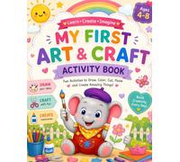 My First Art & Craft Activity Book: Fun Drawing, Coloring & Craft Activities for Little Creators