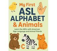 My First ASL Alphabet & Animals: Learn the ABCs with American Sign Language and Animal Friends (Little Leap Studio - My First ASL Series)