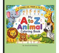 My First ASL Animal Coloring Book: An Interactive Alphabet Coloring Book Featuring the ASL Manual Alphabet, Animal Coloring Pages, Letter Practice, and Early Learning Fun