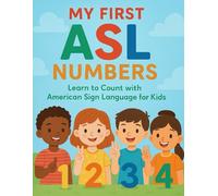 My First ASL Numbers: Learn to Count with American Sign Language for Kids (Little Leap Studio: My First ASL Series)