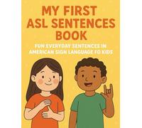 My First ASL Sentences Book: Fun Everyday Sentences in American Sign Language for Kids (Little Leap Studio - My First ASL Series)