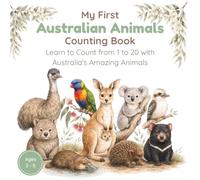 My First Australian Animals Counting Book: Learn to Count from 1 to 20 with Australia’s Amazing Animals
