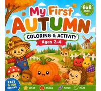My First Autumn Coloring Book for Toddlers Ages 2-4: Easy & Cute Fall Coloring Pages with Simple Activities, First Words, and Kawaii Designs (My First Learning)