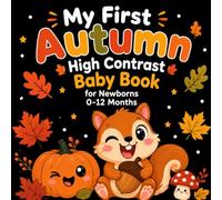 My First Autumn High Contrast Baby Book: Black and White Visual Stimulation Book for Newborns 0-12 Months with Simple Fall-Themed Images