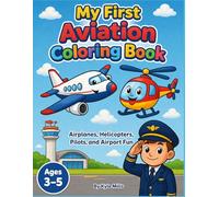 My First Aviation Coloring Book: Airplanes, Helicopters, Pilots, and Airport Fun