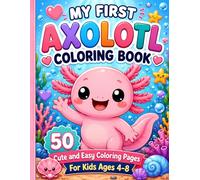 My First Axolotl Coloring Book: 50 Cute and Easy Coloring Pages for Kids Ages 4-8