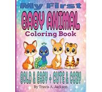 My First Baby Animal Coloring Book | Bold & Easy + Cute & Cozy: Simple Kawaii Style For Kids | 8.5x11 Inches | 30+5 Pictures