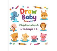 My First Baby Animal Drawing Book: Easy and Fun Drawing for Kids Ages 4-8