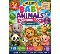 My First Baby Animals Coloring Book: 25 Cute Animals to Color with Fun Facts, Big Bold Designs, and Easy Coloring Pages for Boys and Girls