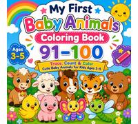 My First Baby Animals Coloring Book 91-100: Trace, Count & Color Cute Baby Animals for Kids Ages 3-5