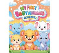 My First Baby Animals Coloring Book: Big and Simple Baby Animal Illustrations for Toddlers with Names to Color; Ages 2-5