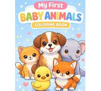 My First Baby Animals Coloring Book: Cute and Simple Coloring Pages for Toddlers Ages 2-5