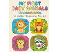 My First Baby Animals Coloring Book: Simple, Fun & Cute Animal Pages for Toddlers and Kids