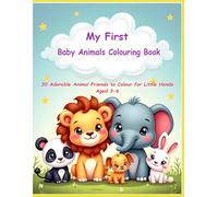 My First Baby Animals Colouring Book: Adorable Animal Friends to Colour for Little Hands Ages 3-6