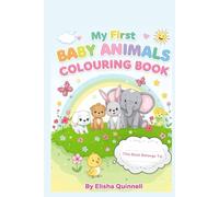 My First Baby Animals Colouring Book: Adorable Colouring Pages of Baby Animals for Kids Ages 4-8 (My First Colouring Books)