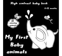 My First Baby Animals - High Contrast Baby Book: 29 Amazing Black And White Baby Animals for Newborns And Babies (Babies Visual Stimulation Book)