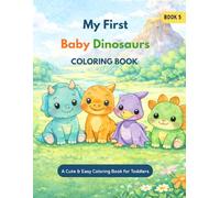 My First Baby Dinosaur Coloring Book: A Cute & Easy Coloring Book for Toddlers (My First Coloring Book Series)