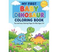 My First Baby Dinosaur Coloring Book: Fun and Easy Coloring Pages for Kids Ages 3-6