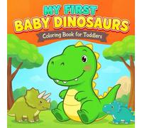My First Baby Dinosaurs Coloring Book for Toddlers: Big and Easy Dino Coloring Pages for Kids Ages 1-4 | Bold Outline Cute Dinosaurs for Little Hands