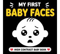 My First Baby Faces: High Contrast Emotions for Babies (High Contrast Baby Books)