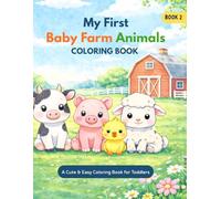 My First Baby Farm Animals Coloring Book: A Cute & Easy Coloring Book for Toddlers (My First Coloring Book Series)