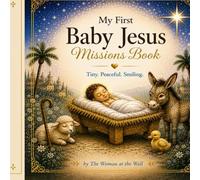 My First Baby Jesus Missions Book: A Gentle Introduction to Jesus For Little Hearts