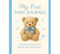 My First Baby Journal: A Keepsake Memory Book with Milestones, Monthly Prompts, and Reflections for Baby’s First Year (Blue Edition)