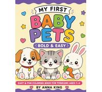My First Baby Pets: Bold & Easy Coloring Book for Toddlers Ages 1-4: Super Simple Big Baby Pet Designs with Cute Smiling Animals for Preschool and Kindergarten