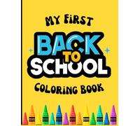 My First Back to School Coloring Book: Fun and Easy Coloring with Letters and School Activities for Kids Ages 3-6