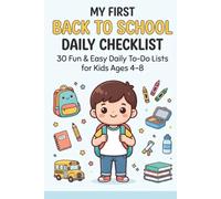 MY FIRST BACK TO SCHOOL DAILY CHECKLIST 2: 30 Fun & Easy Daily To-Do Lists for Kids Ages 4-8