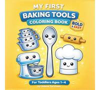 My First Baking Tools Coloring Book:: Bold and Easy Coloring Pages for Toddlers Ages 1-4 (My First Bold & Easy Coloring Book Series)