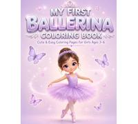 MY FIRST BALLERINA COLORING BOOK: Cute & Easy Coloring Pages for Girls Ages 3-6