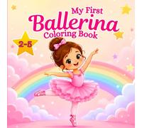 My First Ballerina Coloring Book: Cute, Large and Easy Ballet Coloring Pages for Toddlers and Kids Ages 2-5, Preschool Girls | With Extra Thick Lines for Little Hands