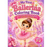 My First Ballerina Coloring Book For Girls Ages 2-4: Cute and Easy Ballet Coloring Pages with Adorable Ballerinas, Tutus, Princess Dancers and Simple Designs for Toddlers and Preschool Kids