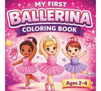 My First Ballerina Coloring Book for Kids Ages 2-4: Easy and Cute Ballet Coloring Pages for Toddlers and Preschool Girls | Big Simple Designs with Adorable Dancers and Animals