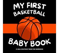 My First Basketball Baby Book: A High-Contrast Book For Newborns