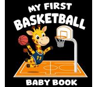 My first Basketball Baby Book: High Contrast for Newborns 0-12 Months, Black and White Sport Images about Basketball Designed to Stimulate Vision from Birth (High Contrast Baby Sports Books)
