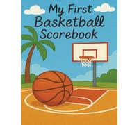 My First Basketball Scorebook: A Fun Stat Book for Youth Hoopers, AAU Stars, and Rising Recruits (My First Scorebook)