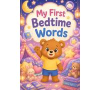 My First Bedtime Words: Toddler Bedtime Vocabulary Book for Ages 2-5 | Cute Preschool Sleep Routine, First Words and Early Learning for Kids (My First Words Collection)