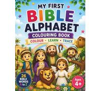 My First Bible Alphabet Colouring Book: Learn the ABCs with 26 Beautiful Bible Pictures to Colour, Letter Tracing and Fun Did You Know? Facts (White Wings Bible Adventures)
