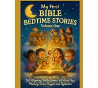 MY FIRST BIBLE BEDTIME STORIES: VOLUME 1: 365 Rhyming Bible Stories with Coloring Pages, Memory Verse Prayers, and Reflections