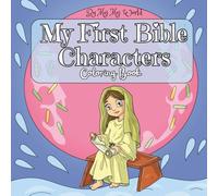 My First Bible Characters Coloring Book: Cartoon-Style Christian Coloring Pages Featuring Adam, Eve, Jesus, Mary, and More- Perfect for Kids Ages 3-12