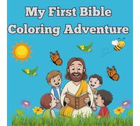 My First Bible Coloring Adventure: A Fun and Easy Christian Coloring Book for Kids Ages 3-7 | Learn About God, Jesus, and Bible Stories Through Art