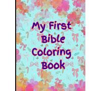 My First Bible Coloring Book 8.5*11 in and 100 pages.: Old & New Testament Stories | Christian Coloring Pages | Faith-Based Fun for Children