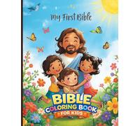 My First Bible Coloring Book for Kids Ages 3-8: Fun and Easy Bible Story Coloring Book That Teaches Kids About God’s Love, Faith, Kindness and Forgiveness