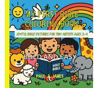 MY FIRST BIBLE COLORING BOOK: JOYFUL BIBLE PICTURES FOR TINY ARTISTS AGES 2-4 (PRESCHOOLERS COLORING)