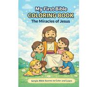 My First Bible Coloring Book: The Miracles of Jesus - Simple Bible Scenes to Color and Learn
