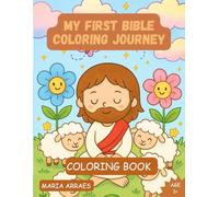 MY FIRST BIBLE COLORING JOURNEY: A Sweet Christian Coloring Book for Toddlers Ages 1+ / Um Doce Livro de Colorir Cristão para Crianças a partir de 1 Ano