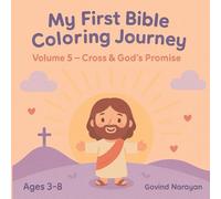 My First Bible Coloring Journey Cross & God’s Promise: Volume 5 | Bible Stories Coloring Book for Kids Ages 3-8